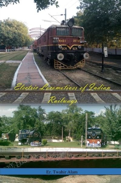 Cover for Er Twahir Alam · Electric Locomotives of Indian Railways (Paperback Book) (2019)
