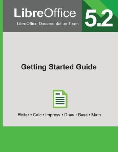 LibreOffice 5.2 Getting Started Guide - Libreoffice Documentation Team - Książki - 12th Media Services - 9781680921564 - 16 lutego 2017