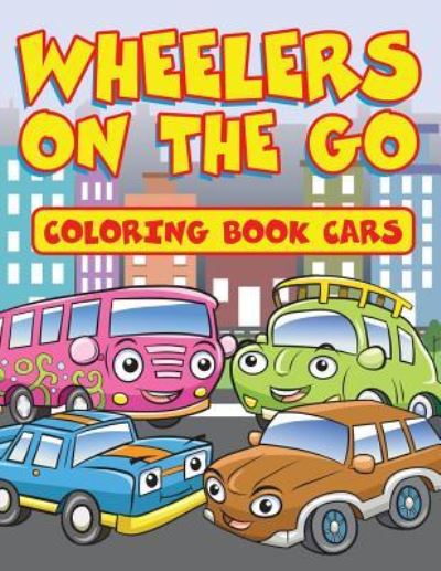 Cover for Jupiter Kids · Wheelers on the Go: Coloring Book Cars (Paperback Book) (2015)