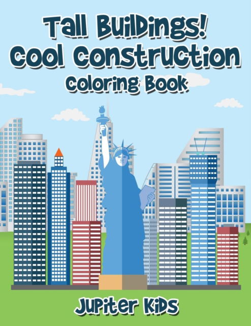 Cover for Jupiter Kids · Tall Buildings! Cool Construction Coloring Book (Paperback Book) (2017)