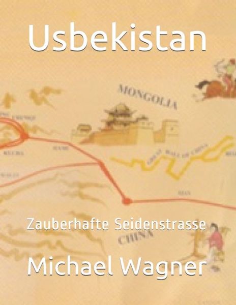 Usbekistan - Michael Wagner - Bücher - Independently published - 9781701280564 - 20. Oktober 2019