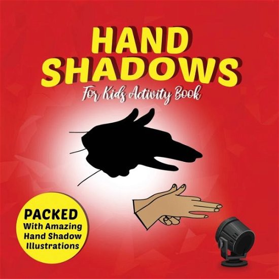 Hand Shadows for Kids Activity Book - Sd Books - Bøger - Independently Published - 9781707022564 - 10. november 2019