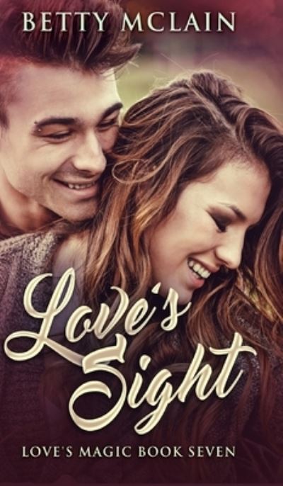 Cover for Betty McLain · Love's Sight (Love's Magic Book 7) (Hardcover Book) (2021)