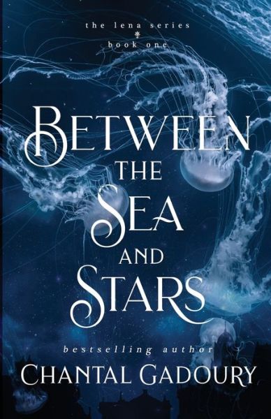 Cover for Chantal Gadoury · Between the Sea and Stars (Paperback Book) (2018)