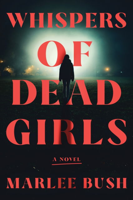 Cover for Marlee Bush · Whispers of Dead Girls: A Novel (Taschenbuch) (2025)