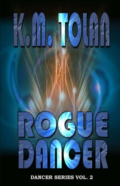 Cover for K. M. Tolan · Rogue Dancer (Volume 2) (Paperback Book) [Second edition] (2014)