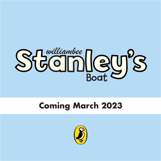 Stanley's Boat - Stanley - William Bee - Kirjat - Penguin Random House Children's UK - 9781780081564 - torstai 9. maaliskuuta 2023