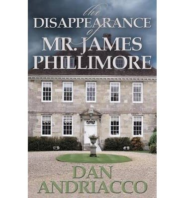 Cover for Dan Andriacco · The Disappearance of Mr. James Phillimore: Sebastian McCabe and Jeff Cody #4 (Paperback Book) (2013)