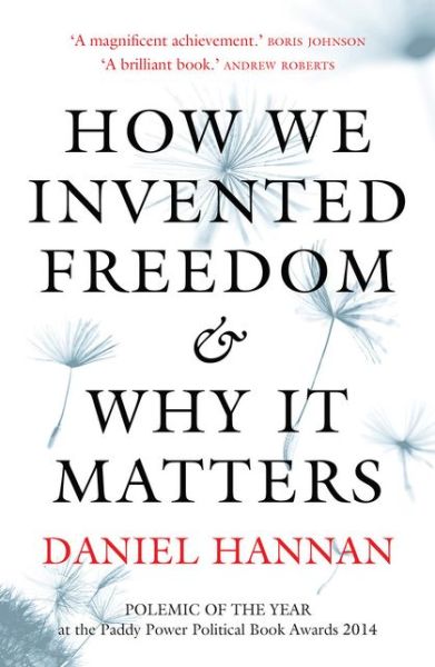 Cover for Daniel Hannan · How We Invented Freedom &amp; Why It Matters (Taschenbuch) (2015)