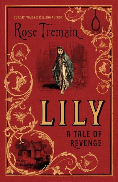 Cover for Rose Tremain · Lily: A Tale of Revenge from the Sunday Times bestselling author (Hardcover bog) (2021)