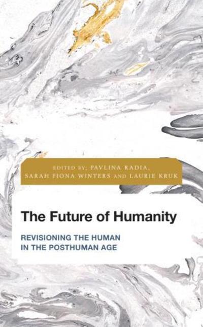 Cover for Pavlina Radia · The Future of Humanity: Revisioning the Human in the Posthuman Age (Hardcover Book) (2019)