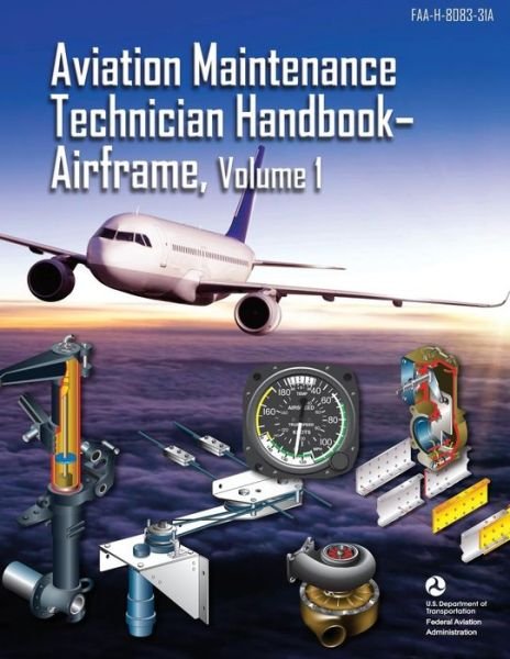 Cover for Federal Aviation Administration · Aviation Maintenance Technician Handbook - Airframe, Volume 1 (Paperback Book) (2018)