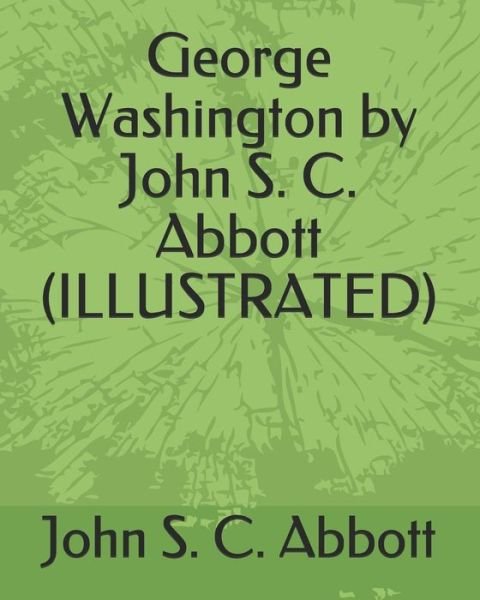 Cover for John S. C. Abbott · George Washington by John S. C. Abbott (Paperback Book) (2019)