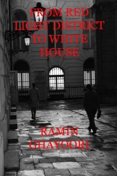 Cover for Ramin Ghayoori · From Red light district to White House (Paperback Book) (2019)