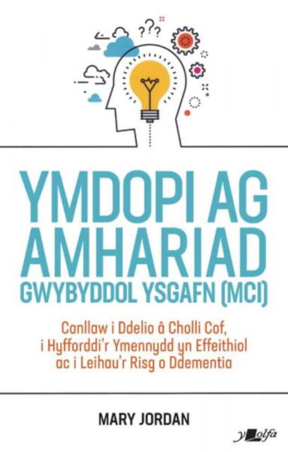 Cover for Mary Jordan · Ymdopi Ag Amhariad Gwybyddol Ysgafn (MCI): Ymdopi ag Amhariad Gwybyddol Ysgafn (MCI) (Paperback Book) (2024)