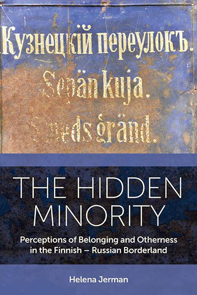 Helena Jerman · The Hidden Minority: Perceptions of Belonging and Otherness in the Finnish – Russian Borderland - EASA Series (Hardcover Book) (2024)