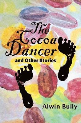 Cover for Alwin Bully · The Cocoa Dancer and Other Stories (Pocketbok) (2021)