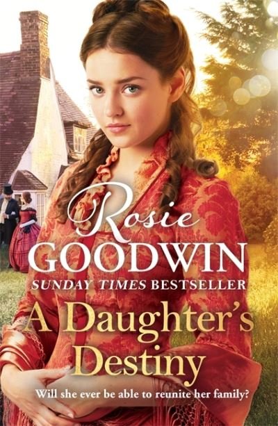 Cover for Rosie Goodwin · A Daughter's Destiny: The heartwarming family tale from Britain's best-loved saga author (Inbunden Bok) (2022)