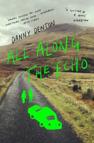 Cover for Danny Denton · All Along the Echo: ‘One of the best novels of 2022’ The Telegraph, ***** (Paperback Book) [Main edition] (2023)