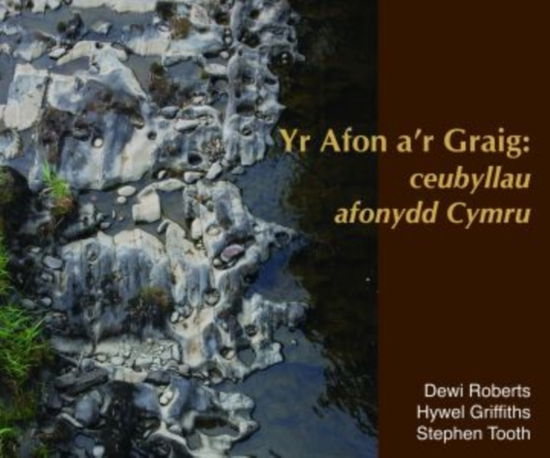 Cover for Dewi Roberts · Afon a'r Graig, Yr - Ceubyllau Afonydd Cymru (Hardcover Book) (2022)