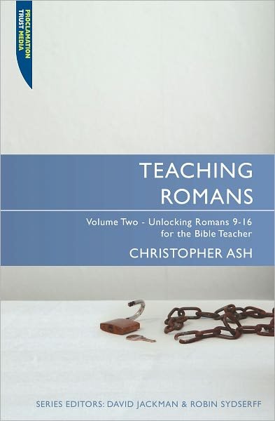 Cover for Christopher Ash · Teaching Romans: Volume 2: Unlocking Romans 9–16 for the Bible Teacher - Proclamation Trust (Paperback Book) [Revised edition] (2015)