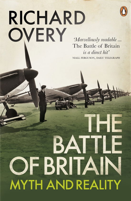 The Battle of Britain: Myth and Reality - Richard Overy - Books - Penguin Books Ltd - 9781846143564 - May 6, 2010