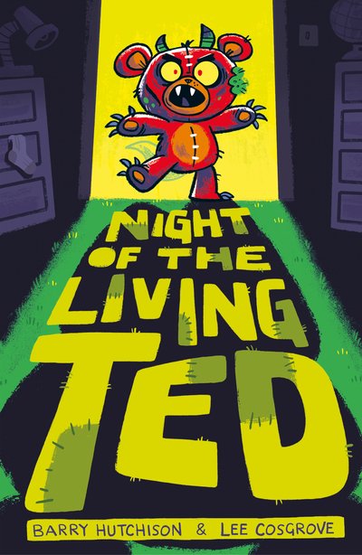 Night of the Living Ted - Night of the Living Ted - Barry Hutchison - Livres - Little Tiger Press Group - 9781847159564 - 6 septembre 2018