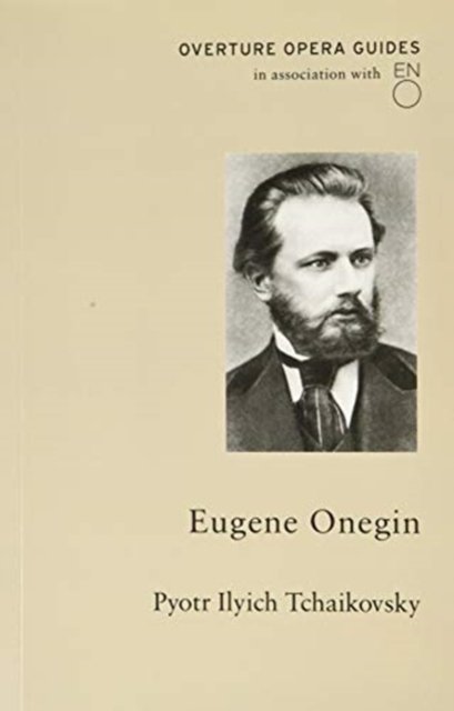 Cover for Pyotr Ilyich Tchaikovsky · Eugene Onegin - Overture Opera Guides in Association with the English National Opera (ENO) (Taschenbuch) (2020)