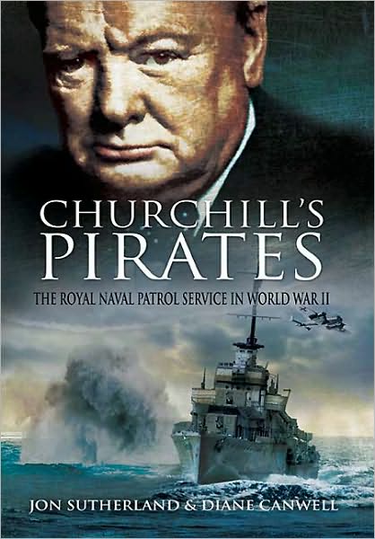 Cover for Jon Sutherland · Churchill's Pirates: the Royal Naval Patrol Service in Wwii (Hardcover Book) (2011)