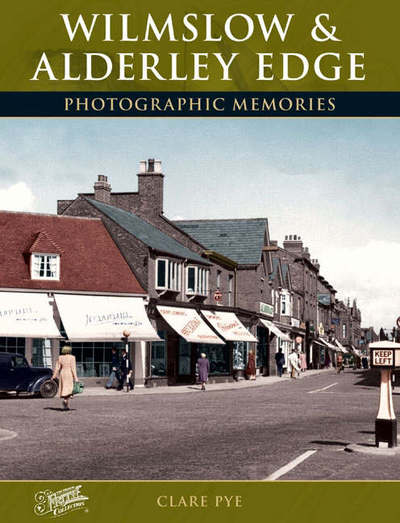 Cover for Clare Pye · Wilmslow and Alderley Edge: Photographic Memories (Paperback Book) (2004)