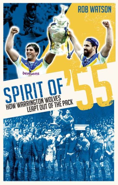 Cover for Rob Watson · Spirit of '55: How Warrington Wolves Regained Their Bite (Paperback Book) (2013)