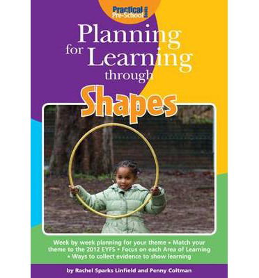 Planning for Learning Through Shapes - Planning for Learning - Rachel Sparks-Linfield - Livres - Practical Pre-School Books - 9781909280564 - 8 avril 2014