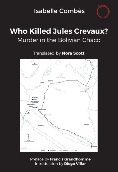 Cover for Isabelle Combes · Who Killed Jules Crevaux?: Murder in the Bolivian Chaco (Paperback Book) (2024)