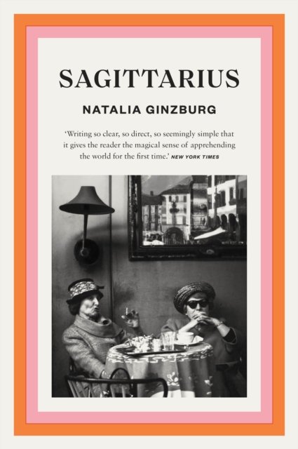 Sagittarius - Natalia Ginzburg - Kirjat - Daunt Books - 9781914198564 - torstai 25. toukokuuta 2023