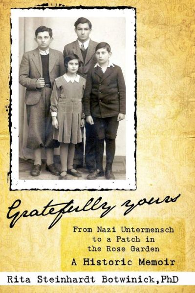 Cover for Rita Steinhardt Botwinick · Gratefully Yours, from Nazi Untermensch to a Patch in the Rose Garden (Paperback Book) (2015)