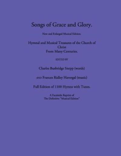 Songs of Grace and Glory - Charles Busbridge Snepp - Livres - Havergal Trust - 9781937236564 - 6 avril 2017