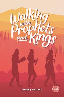 Cover for Steven J Wallace · Walking With Prophets and Kings (Paperback Book) (2020)