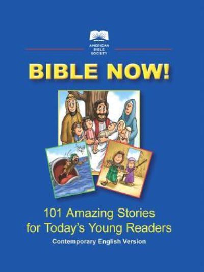 Cover for American Bible Society · Bible Now! Children's Illustrated Bible (Hardcover Book) (2017)