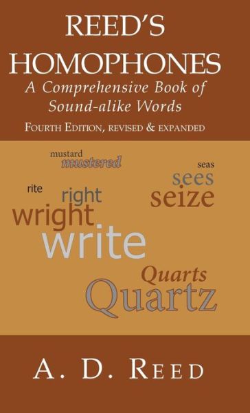 Cover for A D Reed · Reed's Homophones: A Comprehensive Book of Sound-alike Words (Hardcover Book) [4th Fourth Edition, Revised &amp; Expanded edition] (2020)