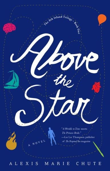 Cover for Alexis Marie Chute · Above the Star: The 8th Island Trilogy, Book 1, A Novel (Paperback Book) (2018)