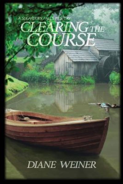 Cover for Diane Weiner · Clearing the Course : A Sugarbury Falls Mystery (Paperback Book) (2018)