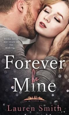 Cover for Lauren Smith · Forever Be Mine - Love in London (Paperback Book) (2019)