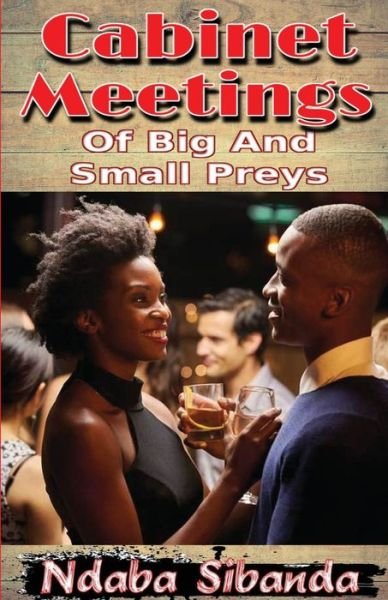 Cover for Ndaba Sibanda · Cabinet Meetings of Big and Small Preys (Pocketbok) (2021)