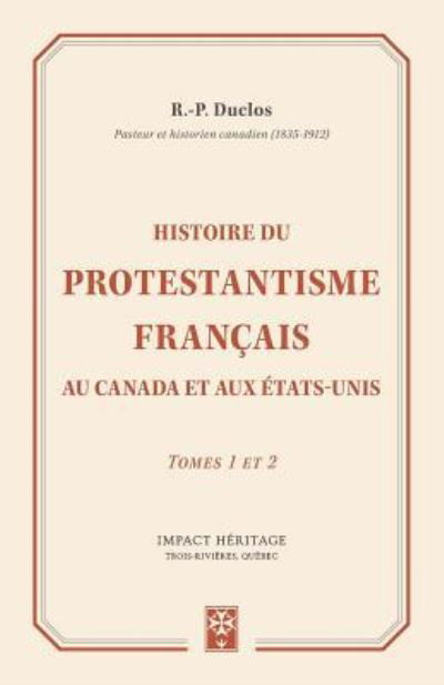 Cover for R P Duclos · Histoire Du Protestantisme Fran ais Au Canada Et Aux tas-Unis (Pocketbok) (2017)