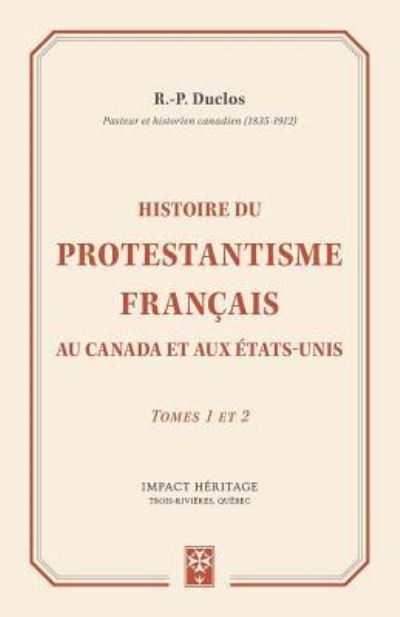 Cover for R P Duclos · Histoire Du Protestantisme Fran ais Au Canada Et Aux tas-Unis (Paperback Book) (2017)