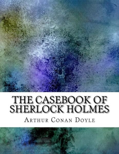 Cover for Arthur Conan Doyle · The Casebook of Sherlock Holmes (Paperback Bog) (2017)