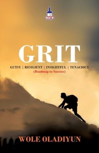 Cover for Wole Oladiyun · Grit: Gutsy Resilient Insightful Tenacious (Roadmap to Success) (Pocketbok) (2020)
