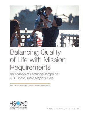 Cover for Jennie W Wenger · Balancing Quality of Life with Mission Requirements: An Analysis of Personnel Tempo on U.S. Coast Guard Major Cutters (Paperback Book) (2019)
