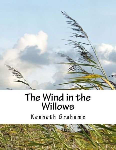 The Wind in the Willows - Kenneth Grahame - Bücher - Createspace Independent Publishing Platf - 9781977597564 - 24. September 2017