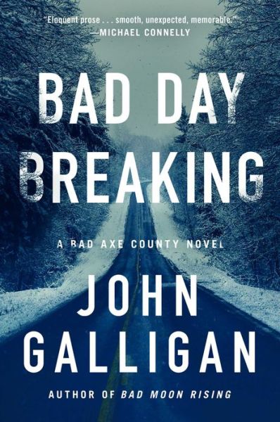 Cover for John Galligan · Bad Day Breaking: A Novel - A Bad Axe County Novel (Paperback Book) (2022)